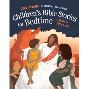 Julie Lavender Childrens Bible Stories for Bedtime: To Grow in Faith & Love Julie Lavender Childrens Bible Stories for Bedtime: To Grow in Faith & Love