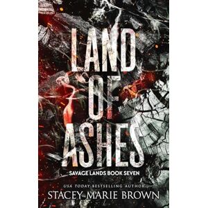 Brown, Stacey Marie Land of Ashes (Savage Lands) Brown, Stacey Marie Land of Ashes (Savage Lands)