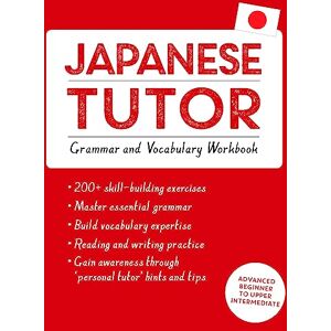Okajima, Shin-Ichiro Japanese Tutor: Grammar and Vocabulary Workbook (Learn Japanese with Teach Yourself): Advanced beginner to upper intermediate course (Tutors) Okajima, Shin-Ichiro Japanese Tutor: Grammar and Vocabulary Workbook (Learn Japanese with Teach Yourself): Advanced beginner to upper intermediate course (Tutors)