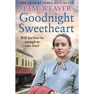 Weaver, Pam GOODNIGHT SWEETHEART: a heartbreaking World War Two historical fiction saga that will bring tears to your eyes and love to your heart Weaver, Pam GOODNIGHT SWEETHEART: a heartbreaking World War Two historical fiction saga that will bring tears to your eyes and love to your heart