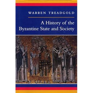 Treadgold, Warren A History of the Byzantine State and Society Treadgold, Warren A History of the Byzantine State and Society