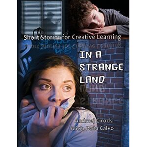 Cirocki, Andrzej In a Strange Land: Short Stories for Creative Learning Cirocki, Andrzej In a Strange Land: Short Stories for Creative Learning
