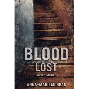 Morgan, Anna-marie Blood Lost: Nobody's Home... (DI Giles Suspense Thriller Series) Morgan, Anna-marie Blood Lost: Nobody's Home... (DI Giles Suspense Thriller Series)