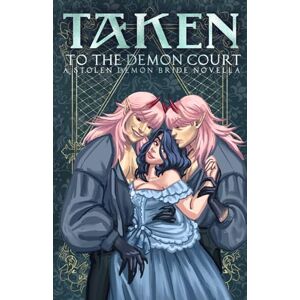 Mae, Elle Taken to the Demon Court: A Forbidden Sapphic Demon Auction Romance (Stolen Demon Brides) Mae, Elle Taken to the Demon Court: A Forbidden Sapphic Demon Auction Romance (Stolen Demon Brides)