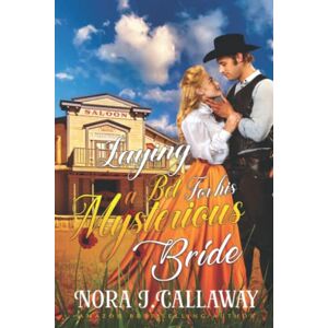 Callaway Laying a Bet For his Mysterious Bride: A Western Historical Romance Book Callaway Laying a Bet For his Mysterious Bride: A Western Historical Romance Book