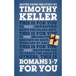Timothy Keller Romans 1 7 for You: For Reading, For Feeding, For Leading: Unwrapping God's Priceless Gift (God's Word For You) Timothy Keller Romans 1 7 for You: For Reading, For Feeding, For Leading: Unwrapping God's Priceless Gift (God's Word For You)