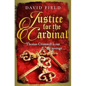 Field, David Justice For The Cardinal: Thomas Cromwell is out for revenge...: 3 (The Tudor Saga Series) Field, David Justice For The Cardinal: Thomas Cromwell is out for revenge...: 3 (The Tudor Saga Series)