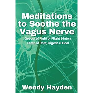 Hayden, Wendy Meditations to Soothe the Vagus Nerve Hayden, Wendy Meditations to Soothe the Vagus Nerve