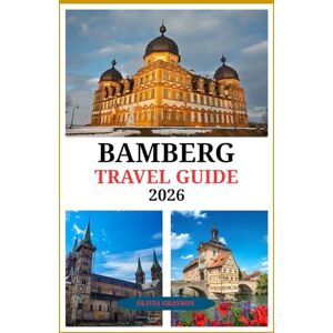 Grayson, Olivia Bamberg Travel Guide 2026: Explore the Heart, Heritage, and Rhythm of Bermberg Grayson, Olivia Bamberg Travel Guide 2026: Explore the Heart, Heritage, and Rhythm of Bermberg