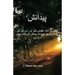 Mac Leod, F Wayne Genesis Urdu Edition: تخلیق پر ایک عقیدتی نظر اور اسرائیل کی ابتد Mac Leod, F Wayne Genesis Urdu Edition: تخلیق پر ایک عقیدتی نظر اور اسرائیل کی ابتد