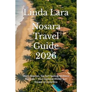 Lara, Linda Nosara Travel Guide 2026: Warm Beaches, Top Surf Spots & Wellness Retreats — Your Essential Winter Sun Escape in Costa Rica Lara, Linda Nosara Travel Guide 2026: Warm Beaches, Top Surf Spots & Wellness Retreats — Your Essential Winter Sun Escape in Costa Rica