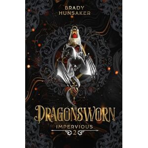 Hunsaker, Brady Dragonsworn (Impervious Book 2) Hunsaker, Brady Dragonsworn (Impervious Book 2)