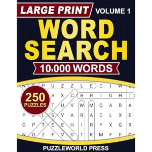 Press, PuzzleWorld The Ultimate 10,000 Words Word Search: 250 Large Print Puzzles with Solutions for Seniors, Adults, Teens, and all other Puzzle Fans Volume 1 Press, PuzzleWorld The Ultimate 10,000 Words Word Search: 250 Large Print Puzzles with Solutions for Seniors, Adults, Teens, and all other Puzzle Fans Volume 1