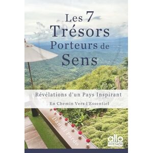 Pardo, Daniel Les 7 Trésors Porteurs de Sens: Révélations d’un Pays Inspirant. En Chemin Vers l’Essentiel. (Horizons Ouverts) Pardo, Daniel Les 7 Trésors Porteurs de Sens: Révélations d’un Pays Inspirant. En Chemin Vers l’Essentiel. (Horizons Ouverts)
