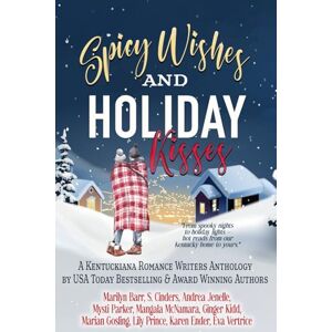 Barr, Marilyn Spicy Wishes and Holiday Kisses: A Kentuckiana Romance Writers Charity Anthology (Kentuckiana Romance Writers Anthologies) Barr, Marilyn Spicy Wishes and Holiday Kisses: A Kentuckiana Romance Writers Charity Anthology (Kentuckiana Romance Writers Anthologies)