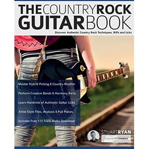 Ryan, Mr Stuart The Country Rock Guitar Book: Discover Authentic Country Rock Techniques, Riffs and Licks (Learn How to Play Country Guitar) Ryan, Mr Stuart The Country Rock Guitar Book: Discover Authentic Country Rock Techniques, Riffs and Licks (Learn How to Play Country Guitar)