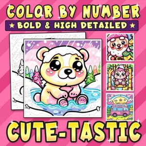 Clarke, Emily Color By Number Bold & High Detailed Cute-tastic: A Coloring Book about Adorable Animals, Landscapes, and More for Adults and Teens (Color By Number Cozy) Clarke, Emily Color By Number Bold & High Detailed Cute-tastic: A Coloring Book about Adorable Animals, Landscapes, and More for Adults and Teens (Color By Number Cozy)