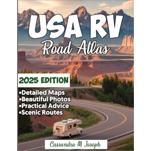 M. Joseph, Cassandra USA RVers Road Atlas 2025: Hit the Road Smarter in 2025 – Discover Scenic Routes, Hidden Gems, and Expert Navigation Tips for the Ultimate RV Adventure Across America: 6 (2025 Updated Travel Guides) M. Joseph, Cassandra USA RVers Road Atlas 2025: Hit the Road Smarter in 2025 – Discover Scenic Routes, Hidden Gems, and Expert Navigation Tips for the Ultimate RV Adventure Across America: 6 (2025 Updated Travel Guides)