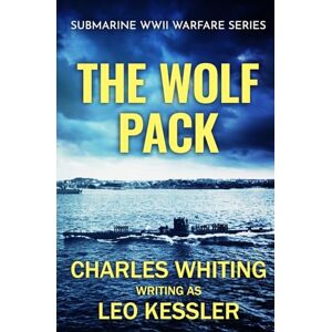 Whiting, Charles The Wolf Pack: 1 (Submarine WWII Warfare Series) Whiting, Charles The Wolf Pack: 1 (Submarine WWII Warfare Series)