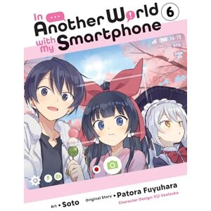 Fuyuhara, Patora In Another World with My Smartphone, Vol. 6 (manga) (IN ANOTHER WORLD WITH MY SMARTPHONE GN) Fuyuhara, Patora In Another World with My Smartphone, Vol. 6 (manga) (IN ANOTHER WORLD WITH MY SMARTPHONE GN)