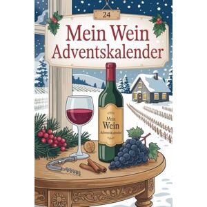 Hagen, Kristin Mein Wein Adventskalender: 24 Tage voller Genuss, Weinwissen & stilvoller Impulse – Der Adventskalender für Weinliebhaber:innen Hagen, Kristin Mein Wein Adventskalender: 24 Tage voller Genuss, Weinwissen & stilvoller Impulse – Der Adventskalender für Weinliebhaber:innen