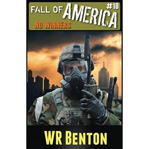 Benton, W.R. The Fall of America: No Winners (Book 10) Benton, W.R. The Fall of America: No Winners (Book 10)