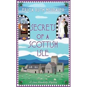 Neubauer, Erica Ruth Secrets of a Scottish Isle (A Jane Wunderly Mystery) Neubauer, Erica Ruth Secrets of a Scottish Isle (A Jane Wunderly Mystery)