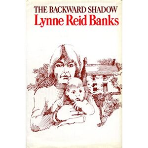 Reid Banks, Lynne The Backward Shadow Reid Banks, Lynne The Backward Shadow