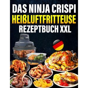 Drake, Steven E. Das Ninja CRISPi Heißluftfritteuse Rezeptbuch XXL: 300 schnelle Airfryer-Rezepte für Vielbeschäftigte – inkl. Nährwerte & Bonus Drake, Steven E. Das Ninja CRISPi Heißluftfritteuse Rezeptbuch XXL: 300 schnelle Airfryer-Rezepte für Vielbeschäftigte – inkl. Nährwerte & Bonus