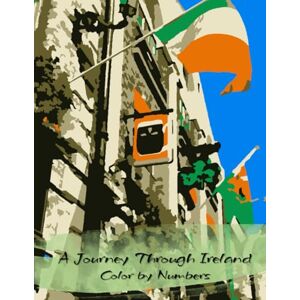 Taylor A Journey Through Ireland: Color by Numbers (Journey Through the World: Color by Numbers) Taylor A Journey Through Ireland: Color by Numbers (Journey Through the World: Color by Numbers)