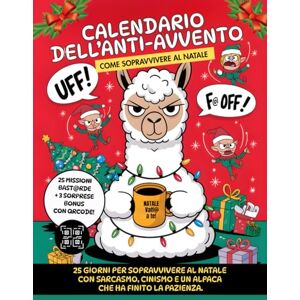 Bastarda, Follia Calendario dell'Anti-Avvento: 25 giorni per sopravvivere al Natale con sarcasmo, cinismo e un Alpaca che ha finito la pazienza. Bastarda, Follia Calendario dell'Anti-Avvento: 25 giorni per sopravvivere al Natale con sarcasmo, cinismo e un Alpaca che ha finito la pazienza.