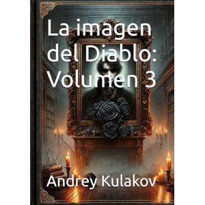 Kulakov, Andrey La imagen del Diablo: Volumen 3 Kulakov, Andrey La imagen del Diablo: Volumen 3
