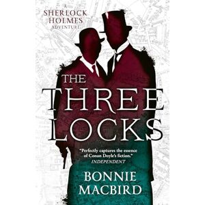 MacBird, Bonnie The Three Locks: An unputdownable historical murder mystery starring the world's favourite detective: Book 4 (A Sherlock Holmes Adventure) MacBird, Bonnie The Three Locks: An unputdownable historical murder mystery starring the world's favourite detective: Book 4 (A Sherlock Holmes Adventure)