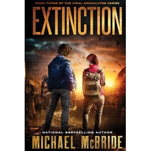 McBride, Michael Extinction: Book Three of the Viral Apocalypse Series McBride, Michael Extinction: Book Three of the Viral Apocalypse Series