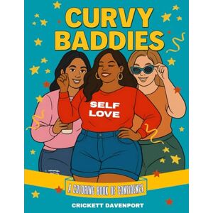 Davenport, Crickett Curvy Baddies: A Coloring Book of Confidence Davenport, Crickett Curvy Baddies: A Coloring Book of Confidence
