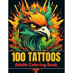 J. Rafter, Ronald 100 Tattoos Adults Coloring Book: A Bold and Easy Large Print Tattoo Coloring Book for Adults Featuring Skulls, Roses, Dragons, Snakes, Mandalas, and More J. Rafter, Ronald 100 Tattoos Adults Coloring Book: A Bold and Easy Large Print Tattoo Coloring Book for Adults Featuring Skulls, Roses, Dragons, Snakes, Mandalas, and More