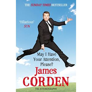 Corden, James May I Have Your Attention Please?: The Autobiography Corden, James May I Have Your Attention Please?: The Autobiography
