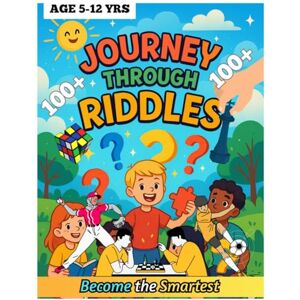 Gengaje, Jay Ashish Journey Through Riddles: 100+ Intelligent Riddles with Hints for Kids (Ages 5-12): Brainstorming Fun Across 8 Different Themes (School, Space and ... and Seasons, Sports and Games, and More) Gengaje, Jay Ashish Journey Through Riddles: 100+ Intelligent Riddles with Hints for Kids (Ages 5-12): Brainstorming Fun Across 8 Different Themes (School, Space and ... and Seasons, Sports and Games, and More)