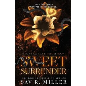 Miller, Sav R. Sweet Surrender: A Dark Mafia Enemies-to-Lovers Romance (King's Trace Antiheroes) Miller, Sav R. Sweet Surrender: A Dark Mafia Enemies-to-Lovers Romance (King's Trace Antiheroes)
