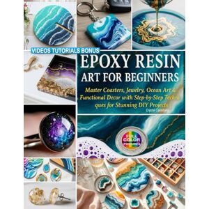 Castellano, Crystal Epoxy Resin Art for Beginners: Master Coasters, Jewelry, Ocean Art & Functional Decor with Step-by-Step Techniques for Stunning DIY Projects Castellano, Crystal Epoxy Resin Art for Beginners: Master Coasters, Jewelry, Ocean Art & Functional Decor with Step-by-Step Techniques for Stunning DIY Projects