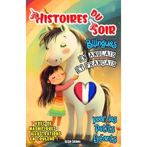 Lacroix, Eliza Histoires du Soir Bilingues pour les Petits Enfants en Anglais et Français: Contes Fantastiques pour Bien Dormir et Apprendre Deux Langues ... avec Licornes, Fées, Sirènes et Dragons Lacroix, Eliza Histoires du Soir Bilingues pour les Petits Enfants en Anglais et Français: Contes Fantastiques pour Bien Dormir et Apprendre Deux Langues ... avec Licornes, Fées, Sirènes et Dragons