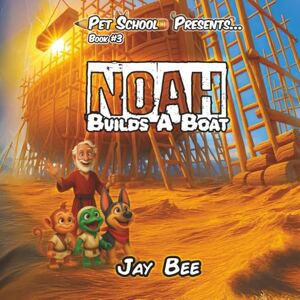 Bee, Mr Jay Noah Builds A Boat (Pet School Adventures Book 3): A Fun Christian Adventure for Kids Ages 4–8 with Bible Verses, Facts, and a Hidden Hamster! Bee, Mr Jay Noah Builds A Boat (Pet School Adventures Book 3): A Fun Christian Adventure for Kids Ages 4–8 with Bible Verses, Facts, and a Hidden Hamster!