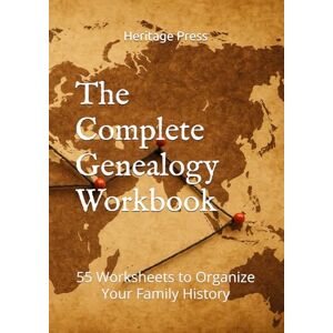 Press, Heritage The Complete Genealogy Workbook: 55 Worksheets to Organize Your Family History Press, Heritage The Complete Genealogy Workbook: 55 Worksheets to Organize Your Family History
