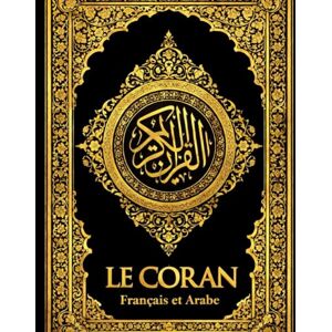 Muhammad, Le Prophète Le Coran en français et arabe bilingue intégrale:Le Noble Coran en Français de la traduction arab au texte origin:Texte complet des sourates 1 à 114, ... , la méditation et la connaissance de l’Islam Muhammad, Le Prophète Le Coran en français et arabe bilingue intégrale:Le Noble Coran en Français de la traduction arab au texte origin:Texte complet des sourates 1 à 114, ... , la méditation et la connaissance de l’Islam
