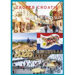 EMILY, CHARLOTTE CROATIE GUIDE DE VOYAGE 2026: Découvrez les magnifiques rivages de l'Adriatique, des villes intemporelles et des aventures inoubliables. EMILY, CHARLOTTE CROATIE GUIDE DE VOYAGE 2026: Découvrez les magnifiques rivages de l'Adriatique, des villes intemporelles et des aventures inoubliables.