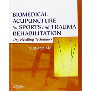 Ma PhD LicAc, Yun-tao Biomedical Acupuncture for Sports and Trauma Rehabilitation: Dry Needling Techniques Ma PhD LicAc, Yun-tao Biomedical Acupuncture for Sports and Trauma Rehabilitation: Dry Needling Techniques