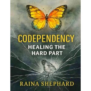 Shephard, Raina Codependency: Healing the Hard Part (The Chosen: For Those That See Beyond) Shephard, Raina Codependency: Healing the Hard Part (The Chosen: For Those That See Beyond)