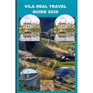 Ido, Sther VILA REAL TRAVEL GUIDE 2026 (Journey of Discovery) Ido, Sther VILA REAL TRAVEL GUIDE 2026 (Journey of Discovery)