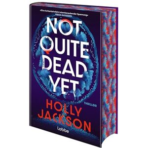 Jackson Not Quite Dead Yet: Thriller. Der neue Thriller der Nr.1-Bestsellerautorin von "A Good Girl's Guide to Murder Jackson Not Quite Dead Yet: Thriller. Der neue Thriller der Nr.1-Bestsellerautorin von "A Good Girl's Guide to Murder