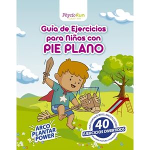 Cañas, Raul Guía de Ejercicios para Niños con Pie Plano: Fortalece el arco plantar con juegos y retos divertidos: Programa completo con actividades, seguimiento y consejos para padres Cañas, Raul Guía de Ejercicios para Niños con Pie Plano: Fortalece el arco plantar con juegos y retos divertidos: Programa completo con actividades, seguimiento y consejos para padres